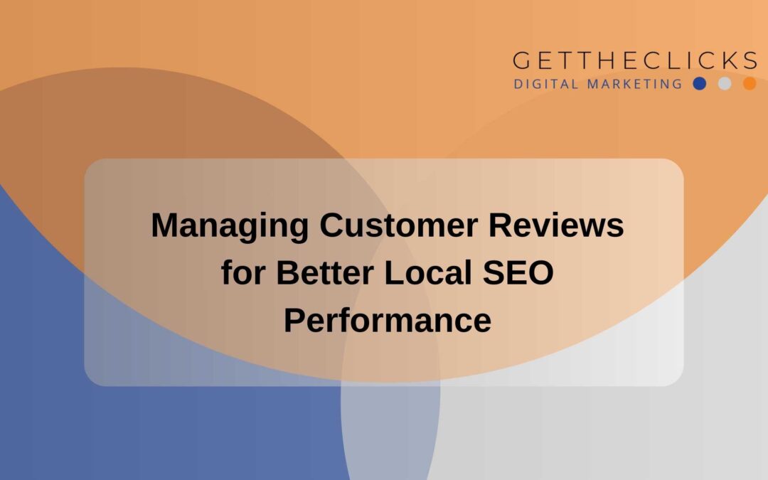 Managing Customer Reviews for Better Local SEO Performance