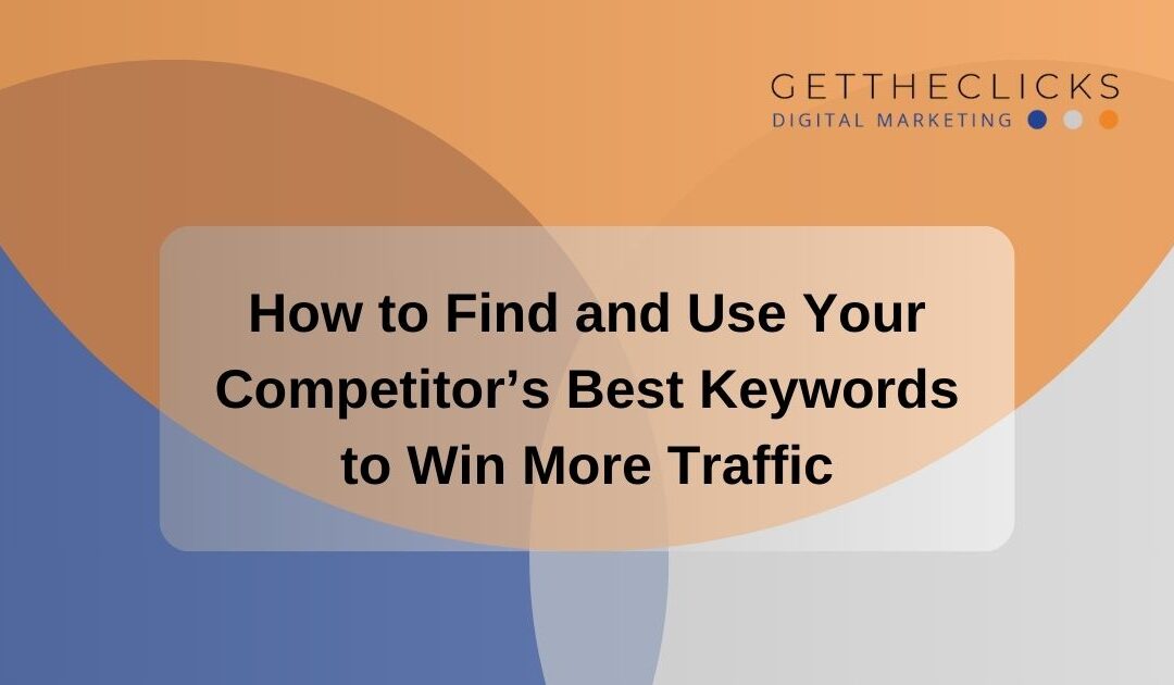 How to Find and Use Your Competitor’s Best Keywords to Win More Traffic