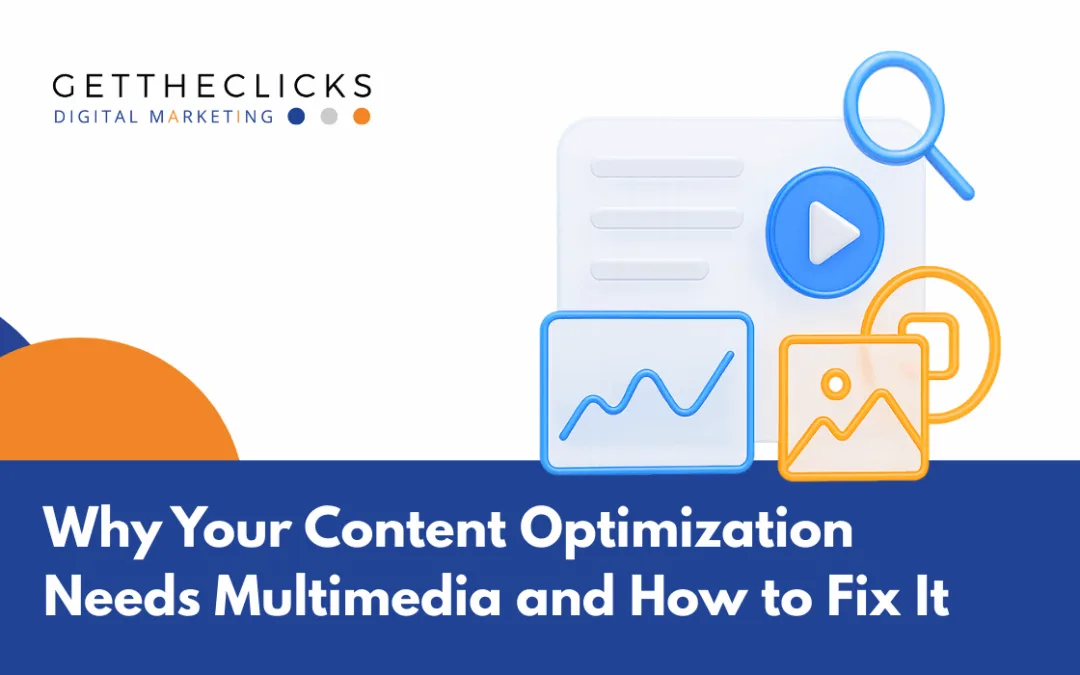 Why Your Content Optimization Needs Multimedia and How to Fix It Fast