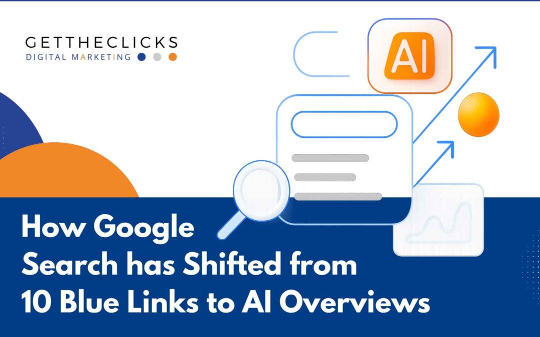 How Google Search Has Shifted from 10 Blue Links to AI Overviews