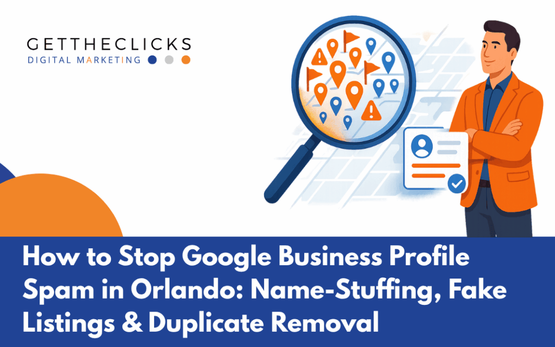 How to Stop Google Business Profile Spam in Orlando: Name-Stuffing, Fake Listings & Duplicate Removal